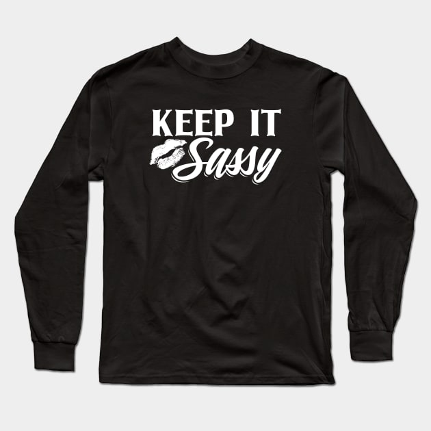 Keep It Sassy Long Sleeve T-Shirt by Stay Weird